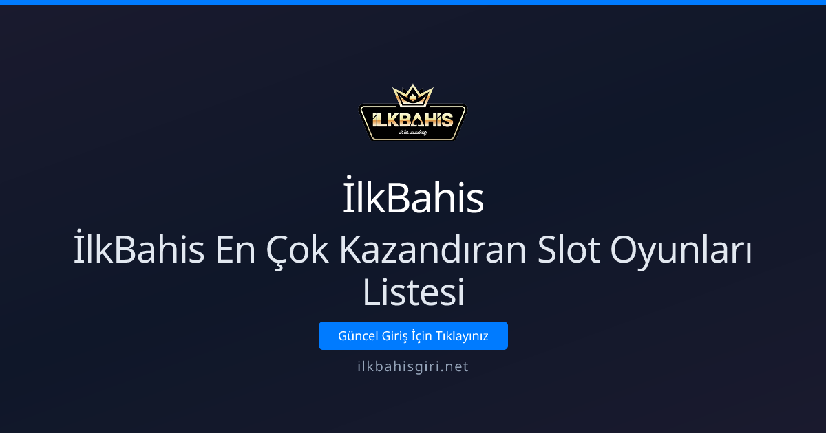 İlkBahis En Çok Kazandıran Slot Oyunları Listesi - 2026 Rehberi