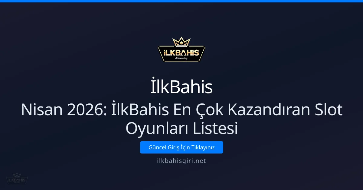 İlkBahis En Çok Kazandıran Slot Oyunları Listesi